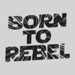 born to rebel