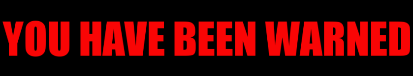 you have been warned.png