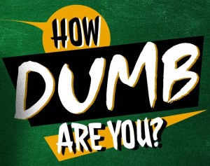how_dumb_are_you_cropped