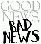 Good News-Bad news